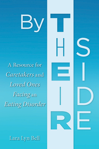 By Their Side: A Resource for Caretakers and Loved Ones Facing an Eating Disorder