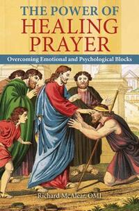 The Power of Healing Prayer: Overcoming Emotional and Psychological Blocks