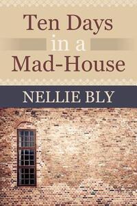 Ten Days in a Mad House