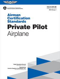 Airman Certification Standards: Private Pilot - Airplane (2023): Faa-S-Acs-6b