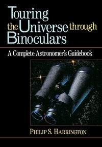 Touring the Universe Through Binoculars: A Complete Astronomer's Guidebook