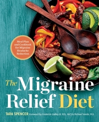 The Migraine Relief Diet: Meal Plan and Cookbook for Migraine Headache Reduction