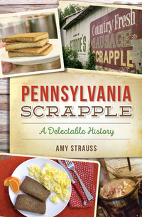 Pennsylvania Scrapple: A Delectable History