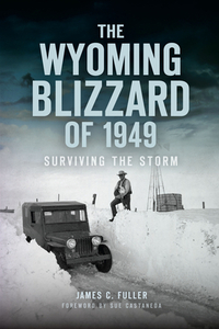 The Wyoming Blizzard of 1949: Surviving the Storm