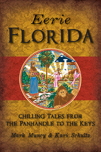 Eerie Florida: Chilling Tales from the Panhandle to the Keys