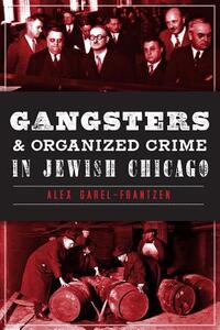 Gangsters & Organized Crime in Jewish Chicago