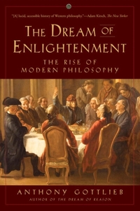 The Dream of Enlightenment - The Rise of Modern Philosophy