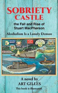 Sobriety Castle the Fall and Rise of Stuart MacPherson