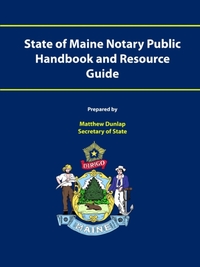 State of Maine Notary Public Handbook and Resource Guide