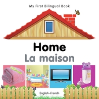 My First Bilingual Book -  Home (English-French)