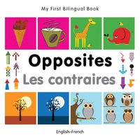 My First Bilingual Book -  Opposites (English-French)