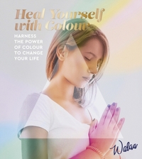 Heal Yourself with Colour