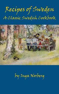 Recipes of Sweden: A Classic Swedish Cookbook (Good Food from Sweden)