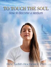 To Touch the Soul: How to Become a Medium