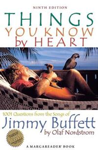Things You Know by Heart: 1001 Questions from the Songs of Jimmy Buffett