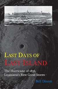 Last Days of Last Island: The Hurricane of 1856, Louisiana's First Great Storm