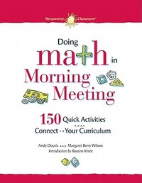 Doing Math in Morning Meeting: 150 Quick Activities That Connect to Your Curriculum
