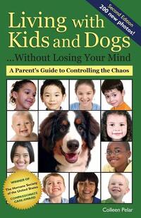 Living with Kids and Dogs . . . Without Losing Your Mind