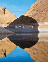Drowned River: The Death and Rebirth of Glen Canyon on the Colorado