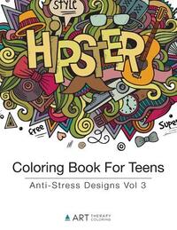 Coloring Book For Teens: Anti-Stress Designs Vol 3