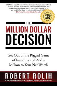 The Million Dollar Decision: Get Out of the Rigged Game of Investing and Add a Million to Your Net Worth