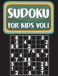 Sudoku For Kids: Sudoku Book For Kids Age 6-12 (Puzzles and Activity Book For Kids) - Volume.1: Sudoku Puzzles Book For Kids