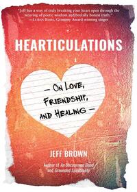 Hearticulations: On Love, Friendship & Healing: On Love, Friendship & Healing