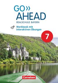 Go Ahead 7. Jahrgangsstufe - Ausgabe für Realschulen in Bayern - Workbook mit interaktiven Übungen auf scook.de