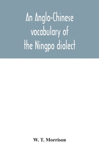 An Anglo-Chinese vocabulary of the Ningpo dialect