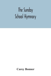 The Sunday School hymnary