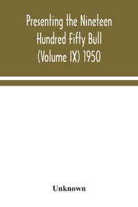 Presenting the Nineteen Hundred Fifty Bull (Volume IX) 1950