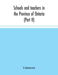 Schools and teachers in the Province of Ontario (Part II) Secondary Schools, Teachers' Colleges and Technical Institutes November 1957